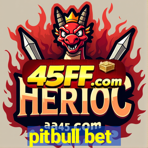 pitbull bet